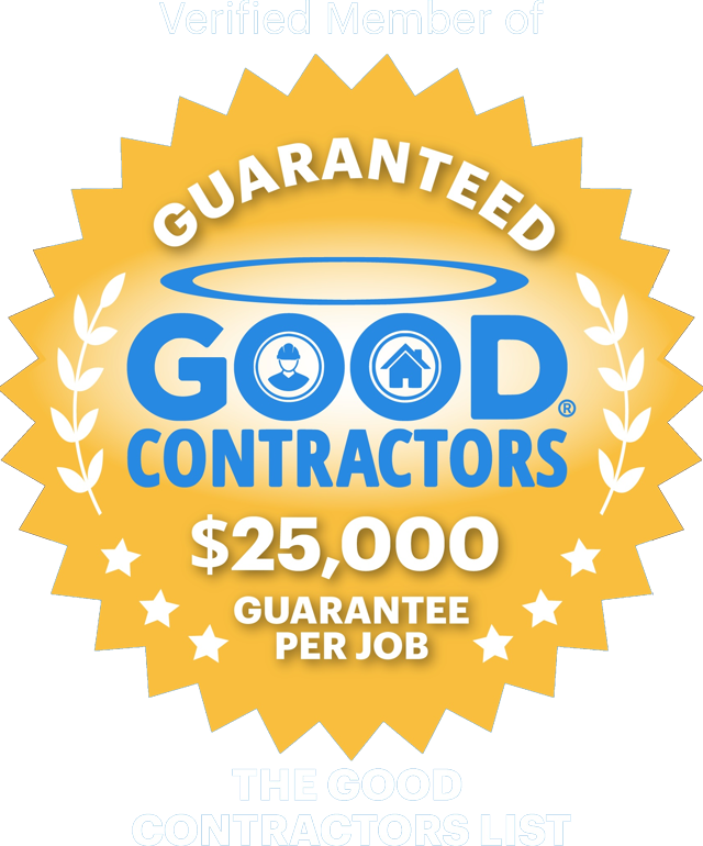 Guaranteed — Verified Member of The Good Contractors List, $25,000 guarantee per job